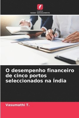 bokomslag O desempenho financeiro de cinco portos seleccionados na ndia