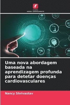 bokomslag Uma nova abordagem baseada na aprendizagem profunda para detetar doenas cardiovasculares