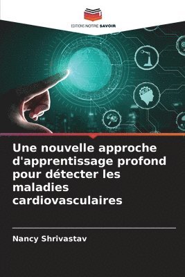 bokomslag Une nouvelle approche d'apprentissage profond pour dtecter les maladies cardiovasculaires