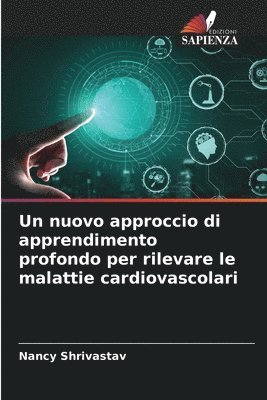 bokomslag Un nuovo approccio di apprendimento profondo per rilevare le malattie cardiovascolari