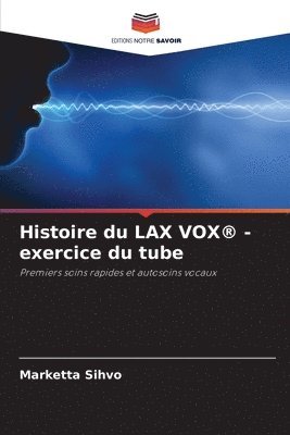 bokomslag Histoire du LAX VOX(R) - exercice du tube