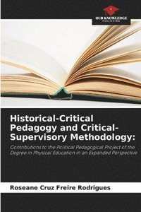 bokomslag Historical-Critical Pedagogy and Critical-Supervisory Methodology