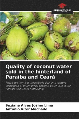Suziane Alves Josino Lima, Antônio Vitor Machado - Quality of coconut water sold in the hinterland of Paraíba and Ceará, Häftad