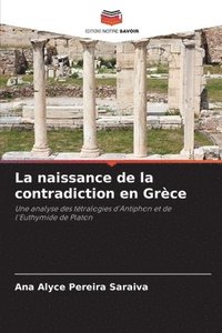 bokomslag La naissance de la contradiction en Grèce