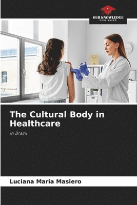 bokomslag The Cultural Body in Healthcare