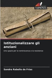 bokomslag Istituzionalizzare gli anziani