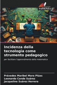 bokomslag Incidenza della tecnologia come strumento pedagogico