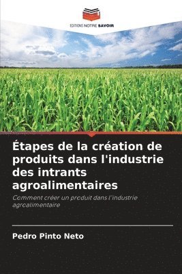 tapes de la cration de produits dans l'industrie des intrants agroalimentaires 1