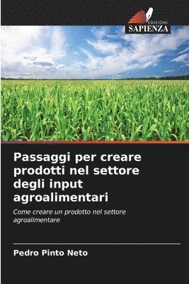 bokomslag Passaggi per creare prodotti nel settore degli input agroalimentari