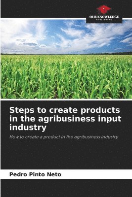 Steps to create products in the agribusiness input industry