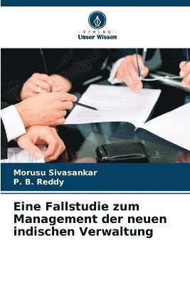 bokomslag Eine Fallstudie zum Management der neuen indischen Verwaltung