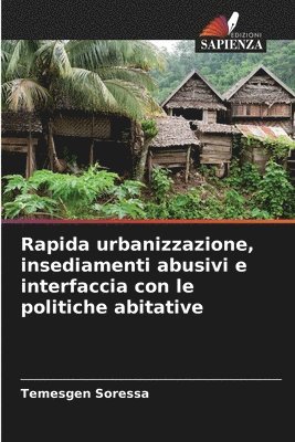 Rapida urbanizzazione, insediamenti abusivi e interfaccia con le politiche abitative 1