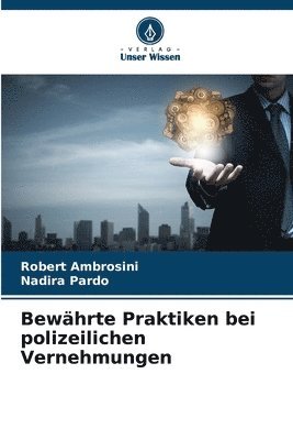 Robert Ambrosini, Nadira Pardo - Bewährte Praktiken bei polizeilichen Vernehmungen, Häftad