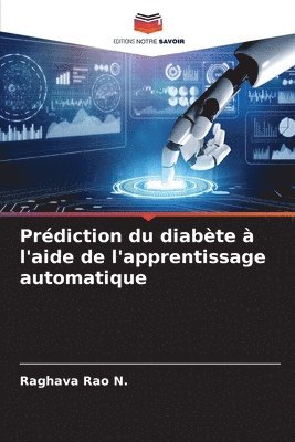 Raghava Rao N, Raghava Rao N. - Prédiction du diabète à l'aide de l'apprentissage automatique, Häftad