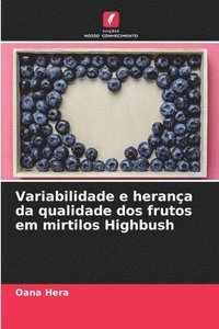 bokomslag Variabilidade e herana da qualidade dos frutos em mirtilos Highbush