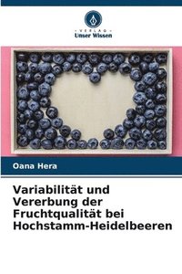 bokomslag Variabilität und Vererbung der Fruchtqualität bei Hochstamm-Heidelbeeren