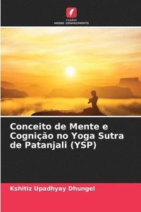 bokomslag Conceito de Mente e Cognio no Yoga Sutra de Patanjali (YSP)