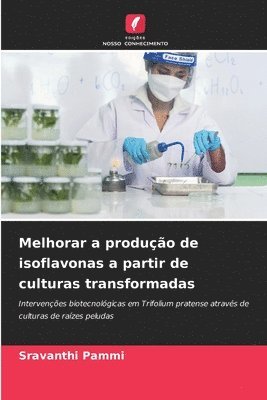 Sravanthi Pammi - Melhorar a produção de isoflavonas a partir de culturas transformadas, Häftad