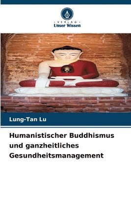 bokomslag Humanistischer Buddhismus und ganzheitliches Gesundheitsmanagement