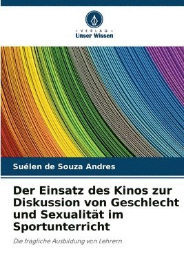Suélen de Souza Andres - Einsatz des Kinos zur Diskussion von Geschlecht und Sexualität im Sportunterricht, Häftad