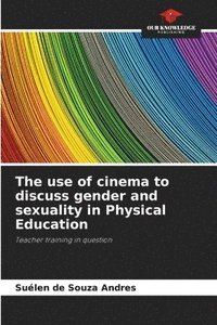 bokomslag The use of cinema to discuss gender and sexuality in Physical Education