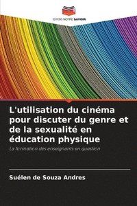 bokomslag L'utilisation du cinma pour discuter du genre et de la sexualit en ducation physique