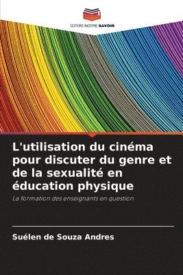 L'utilisation du cinma pour discuter du genre et de la sexualit en ducation physique 1