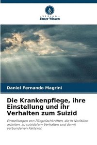 bokomslag Die Krankenpflege, ihre Einstellung und ihr Verhalten zum Suizid