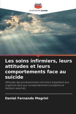 bokomslag Les soins infirmiers, leurs attitudes et leurs comportements face au suicide