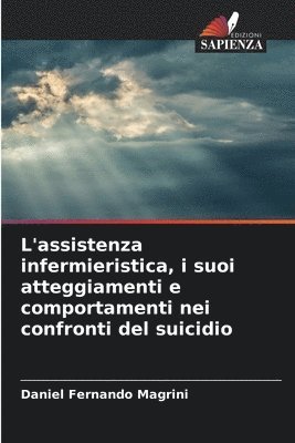 bokomslag L'assistenza infermieristica, i suoi atteggiamenti e comportamenti nei confronti del suicidio