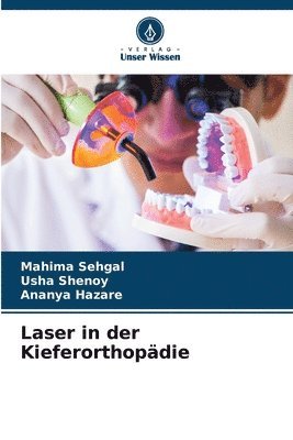 Mahima Sehgal, Usha Shenoy, Ananya Hazare - Laser in der Kieferorthopädie, Häftad
