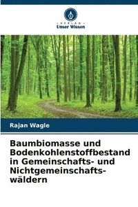 bokomslag Baumbiomasse und Bodenkohlenstoffbestand in Gemeinschafts- und Nichtgemeinschafts- wldern