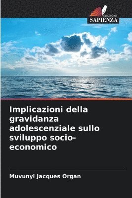 Muvunyi Jacques Organ - Implicazioni della gravidanza adolescenziale sullo sviluppo socio-economico, Häftad