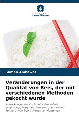 Suman Ambawat - Veränderungen in der Qualität von Reis, der mit verschiedenen Methoden gekocht wurde, Häftad