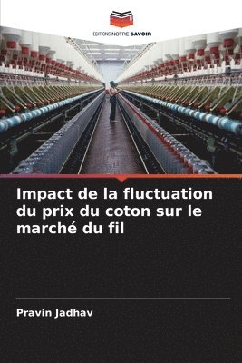 Pravin Jadhav - Impact de la fluctuation du prix du coton sur le marché du fil, Häftad