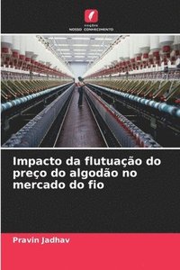 bokomslag Impacto da flutuao do preo do algodo no mercado do fio