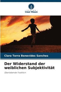 bokomslag Der Widerstand der weiblichen Subjektivität