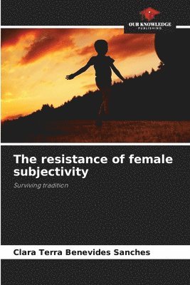 Clara Terra Benevides Sanches - resistance of female subjectivity, Häftad