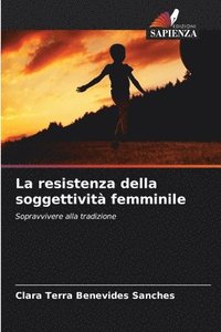 bokomslag La resistenza della soggettivit femminile