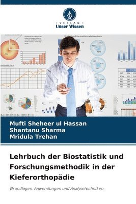 Mufti Sheheer Ul Hassan, Shantanu Sharma, Mridula Trehan, Mufti Sheheer ul Hassan - Lehrbuch der Biostatistik und Forschungsmethodik in der Kieferorthopädie, Häftad