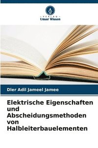 bokomslag Elektrische Eigenschaften und Abscheidungsmethoden von Halbleiterbauelementen