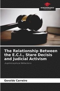 bokomslag The Relationship Between the E.C.I., Stare Decisis and Judicial Activism