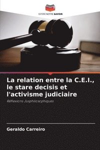 bokomslag La relation entre la C.E.I., le stare decisis et l'activisme judiciaire
