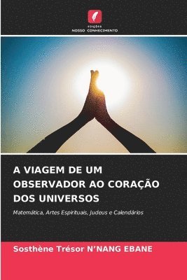 bokomslag A Viagem de Um Observador Ao Corao DOS Universos