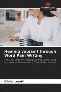 bokomslag Healing yourself through Word Pain Writing