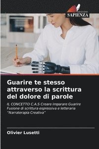 bokomslag Guarire te stesso attraverso la scrittura del dolore di parole