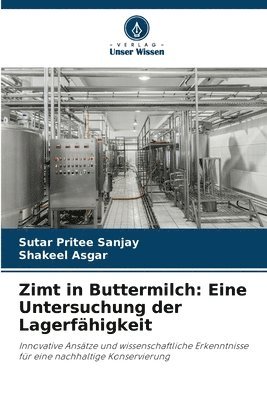 bokomslag Zimt in Buttermilch: Eine Untersuchung der Lagerfähigkeit