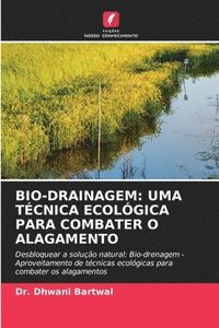 bokomslag Bio-Drainagem: Uma Técnica Ecológica Para Combater O Alagamento