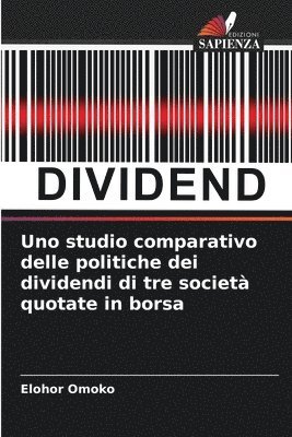 bokomslag Uno studio comparativo delle politiche dei dividendi di tre societ quotate in borsa