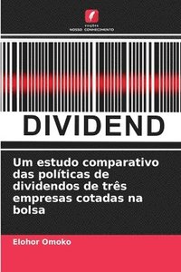 bokomslag Um estudo comparativo das polticas de dividendos de trs empresas cotadas na bolsa